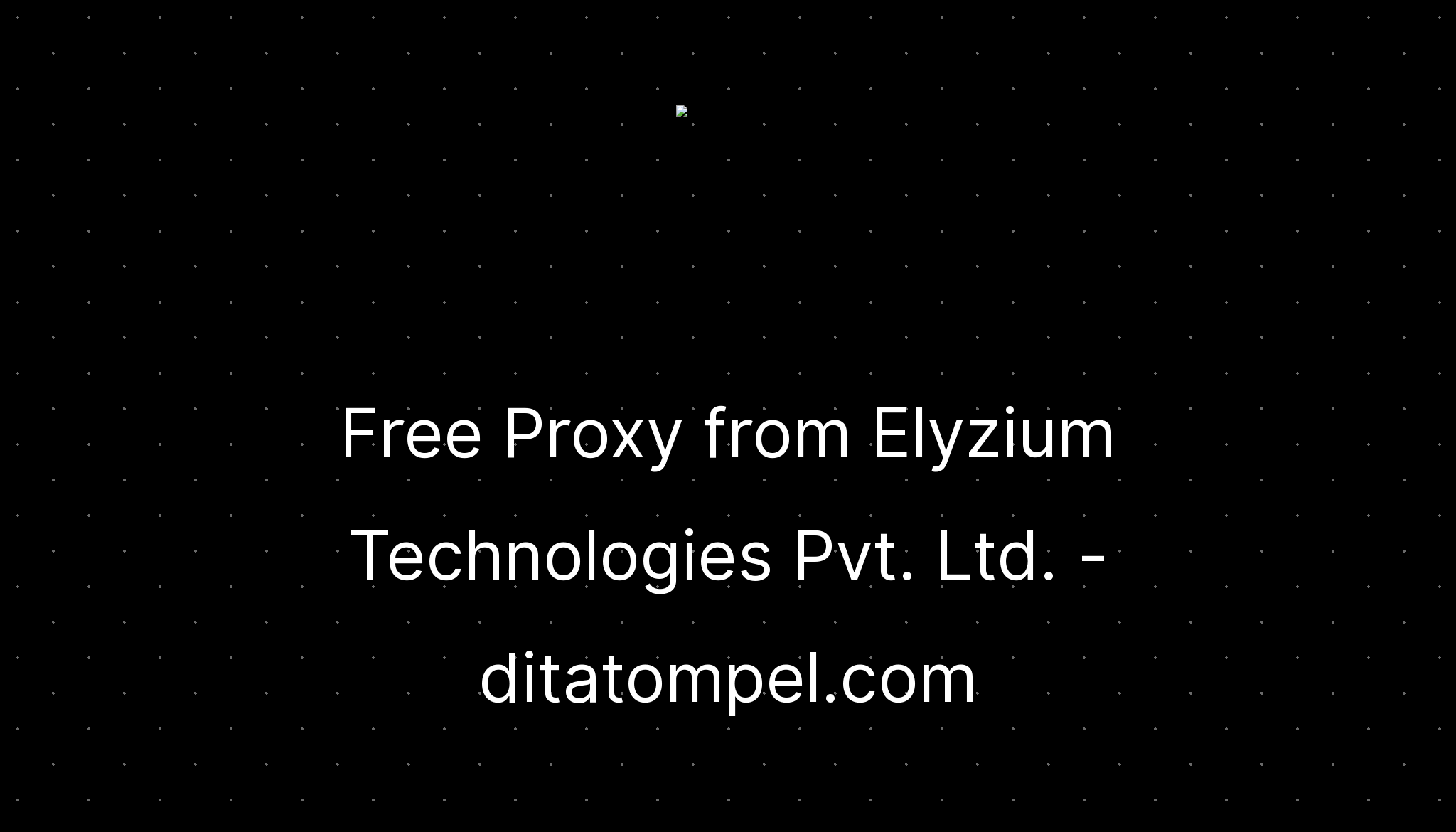 Free Proxy from Elyzium Technologies Pvt. Ltd.
